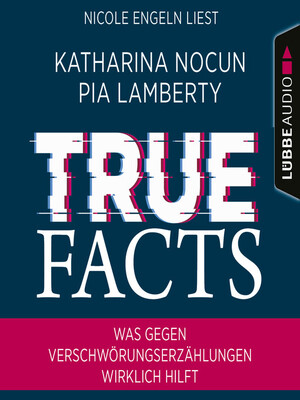cover image of True Facts--Was gegen Verschwörungserzählungen wirklich hilft